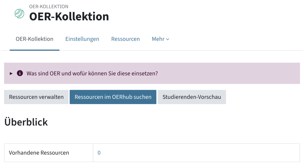 die OER-Kollektion beim ersten Einstieg. Reiter OER-Kollektion, Einstellungen, Ressourcen. Drei Buttons Ressourcen verwalten, Ressourcen im OERhub suchen, Studierendenvorschau. Ein Überblick über die Ressourcen, aktuell noch leer.