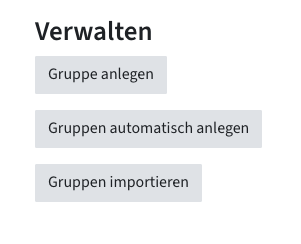 Drei Buttons: Gruppe anlegen, Gruppen automatisch anlegen, Gruppen importieren