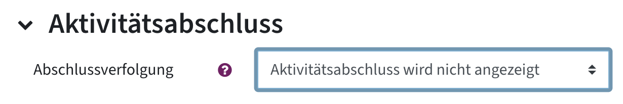 Option "Aktivitätsabschluss wird nicht angezeigt" ist bei Abschlussverfolgung ausgewählt