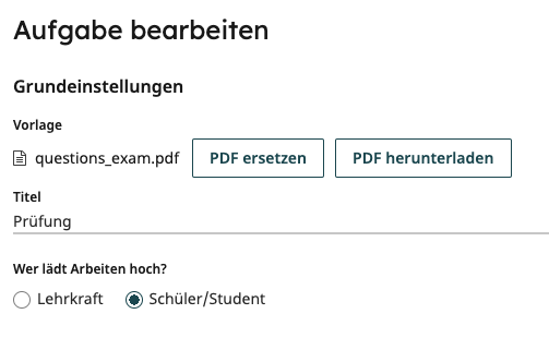 Grundeinstellungen einer Aufgabe: Vorlage hochladen und auswählen, wer Prüfungen hochlädt