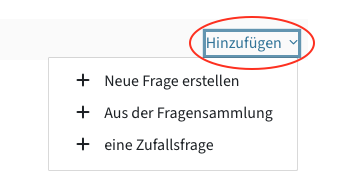 "Hinzufügen"-Button mit den Optionen "Neue Frage erstellen" und "Aus der Fragensammlung hinzufügen"