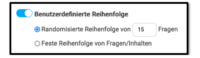 Hier sieht man die benutzerdefinierte Reihenfolge, die man mir einem Schieberegler einschalt kann. Auszuwählen ist hier die randomisierte Reihenfolge von x Fragen oder die feste Reihenfolge von Fragen/Inhalten.
