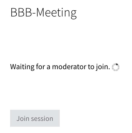 Join session button is greyed out, there is an info text that you need to wait for a moderator to join