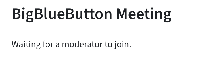 BBB Meeting and the information "Waiting for a moderator to join."