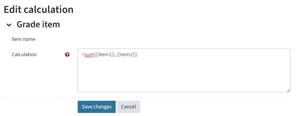 Here you can see the category Edit calculation. Under the headline Edit calculation, there is grade item, then in the next line Item name and then in the last line Caculation. Next to Calculation, there is a insert field. In the insert field, there is a formula displayed: =sum([[item1]], [[item2]])